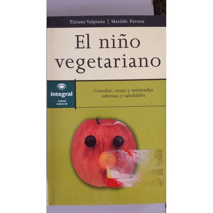 El niño vegetariano. Comidas, cenas y meriendas sabrosas y saludables
